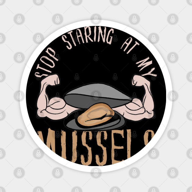 Stop Staring At My Mussels, Seafood Magnet by maxdax